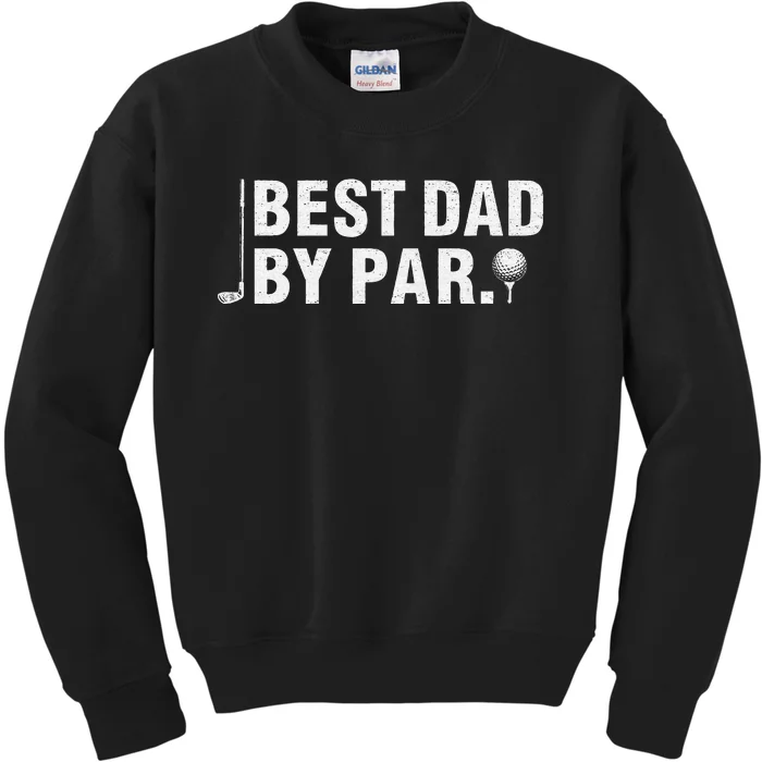 Best Dad By Par Funny Golf Daddy Fathers Day Birthday Gifts Kids Sweatshirt