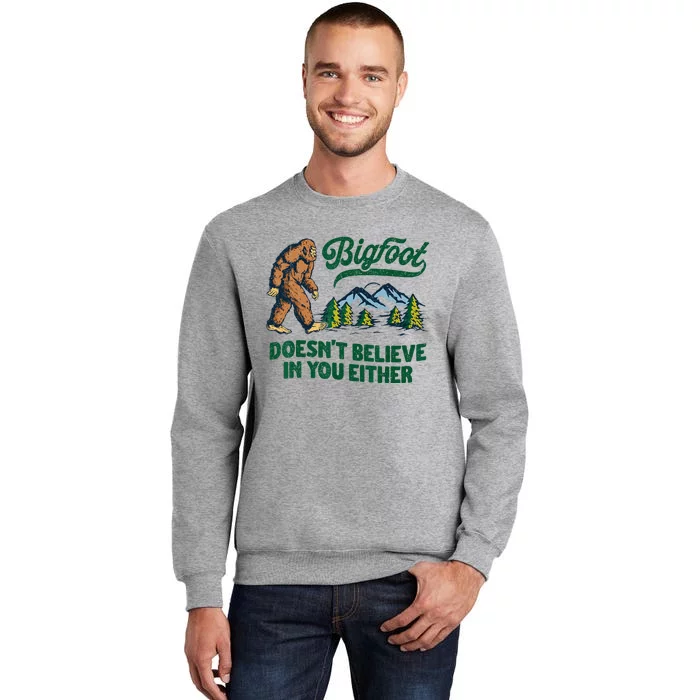 Bigfoot Doesn't Believe In You Either Funny Sasquatch Retro Tall Sweatshirt