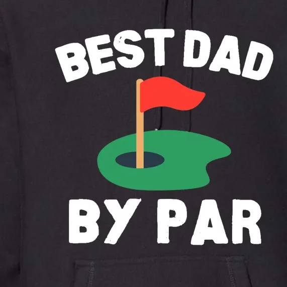 Best Dad By Par Golf Humor Father Premium Hoodie