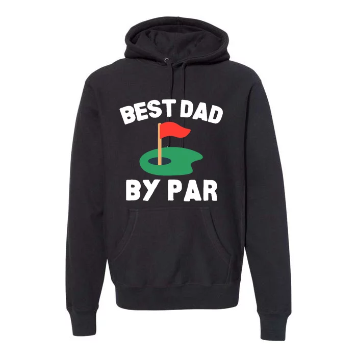 Best Dad By Par Golf Humor Father Premium Hoodie