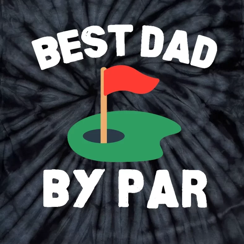 Best Dad By Par Golf Humor Father Tie-Dye T-Shirt