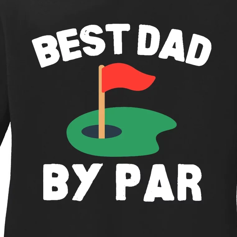 Best Dad By Par Golf Humor Father Ladies Long Sleeve Shirt