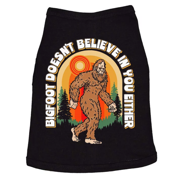 Bigfoot DoesnT Believe In You Either Doggie Tank