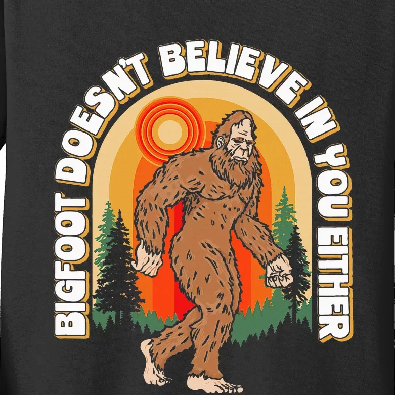 Bigfoot DoesnT Believe In You Either Kids Long Sleeve Shirt