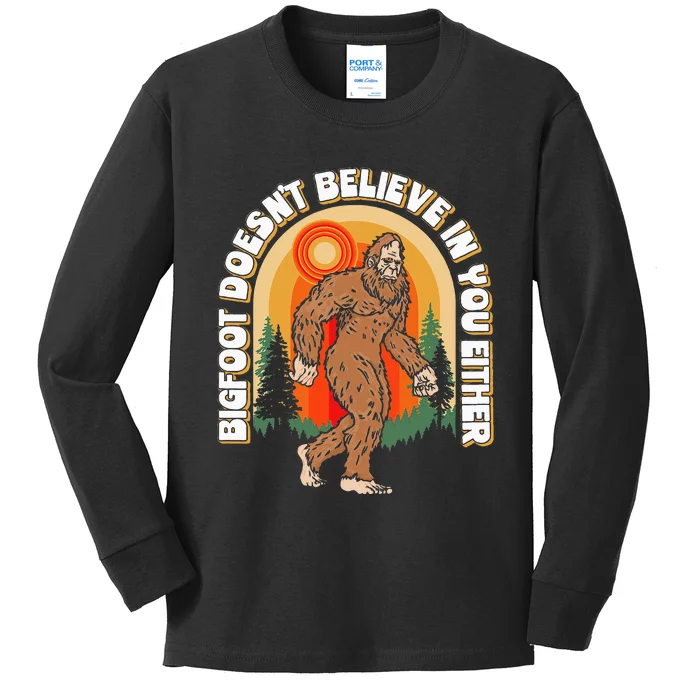 Bigfoot DoesnT Believe In You Either Kids Long Sleeve Shirt