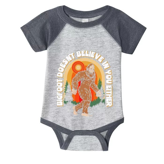 Bigfoot DoesnT Believe In You Either Infant Baby Jersey Bodysuit