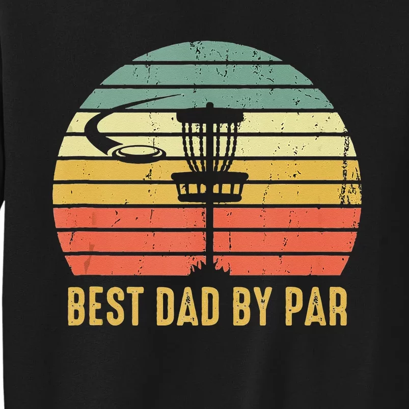 Best Dad By Par Funny Disc Golf Gift For Men Fathers Day Tall Sweatshirt