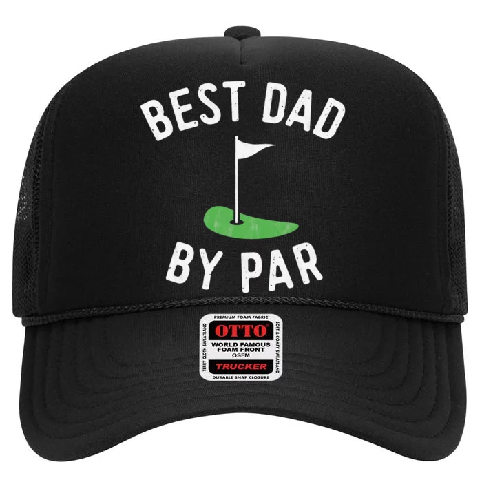 Best Dad By Par Funny Golf Fathers Day Gift Daddy High Crown Mesh Trucker Hat