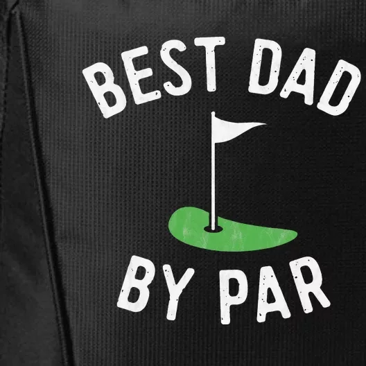 Best Dad By Par Funny Golf Fathers Day Gift Daddy City Backpack