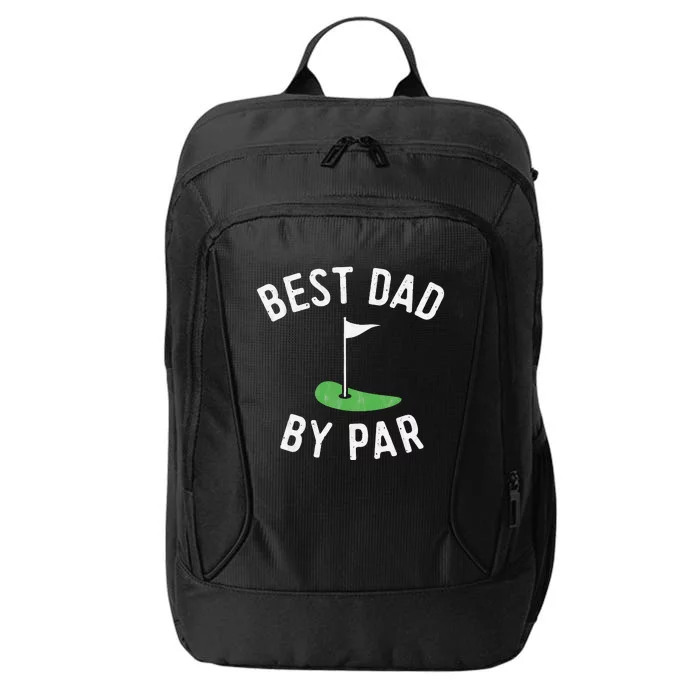 Best Dad By Par Funny Golf Fathers Day Gift Daddy City Backpack