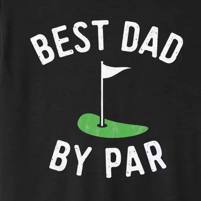 Best Dad By Par Funny Golf Fathers Day Gift Daddy ChromaSoft Performance T-Shirt