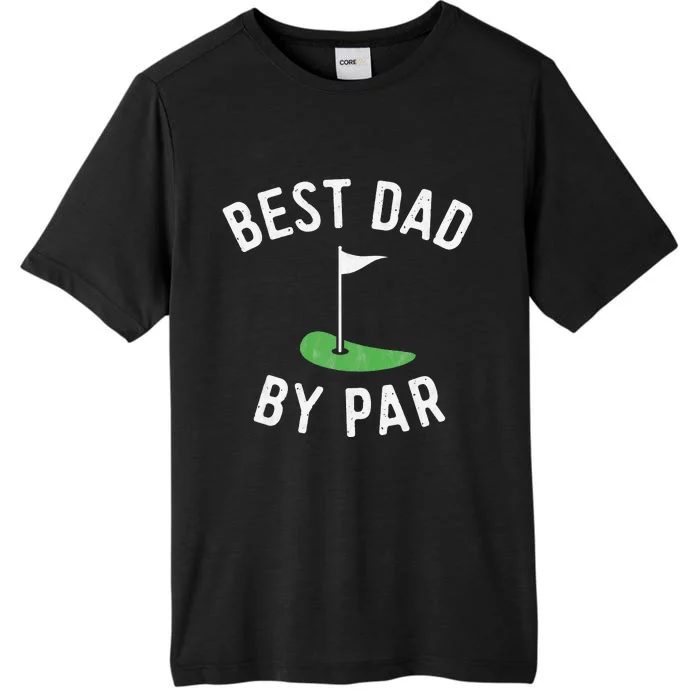 Best Dad By Par Funny Golf Fathers Day Gift Daddy ChromaSoft Performance T-Shirt