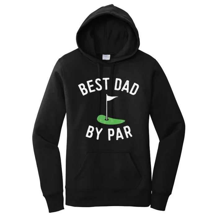 Best Dad By Par Funny Golf Fathers Day Gift Daddy Women's Pullover Hoodie