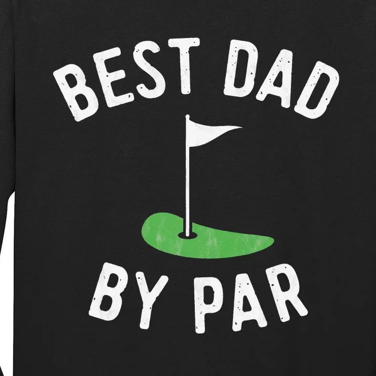 Best Dad By Par Funny Golf Fathers Day Gift Daddy Tall Long Sleeve T-Shirt