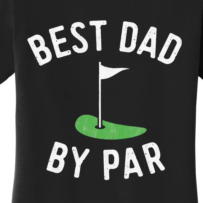 Best Dad By Par Funny Golf Fathers Day Gift Daddy Women's T-Shirt