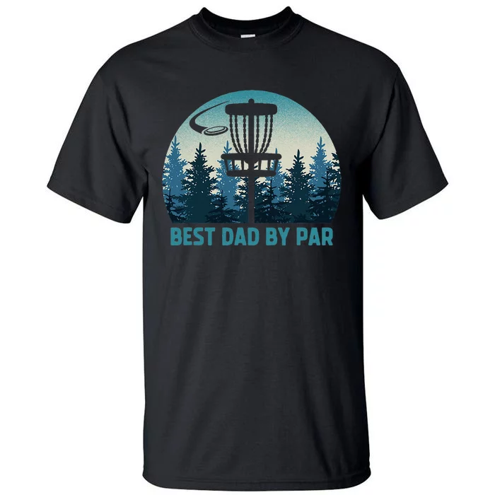 Best Dad By Par Funny Disc Golf Frisbee Golfer Fathers Day Tall T-Shirt