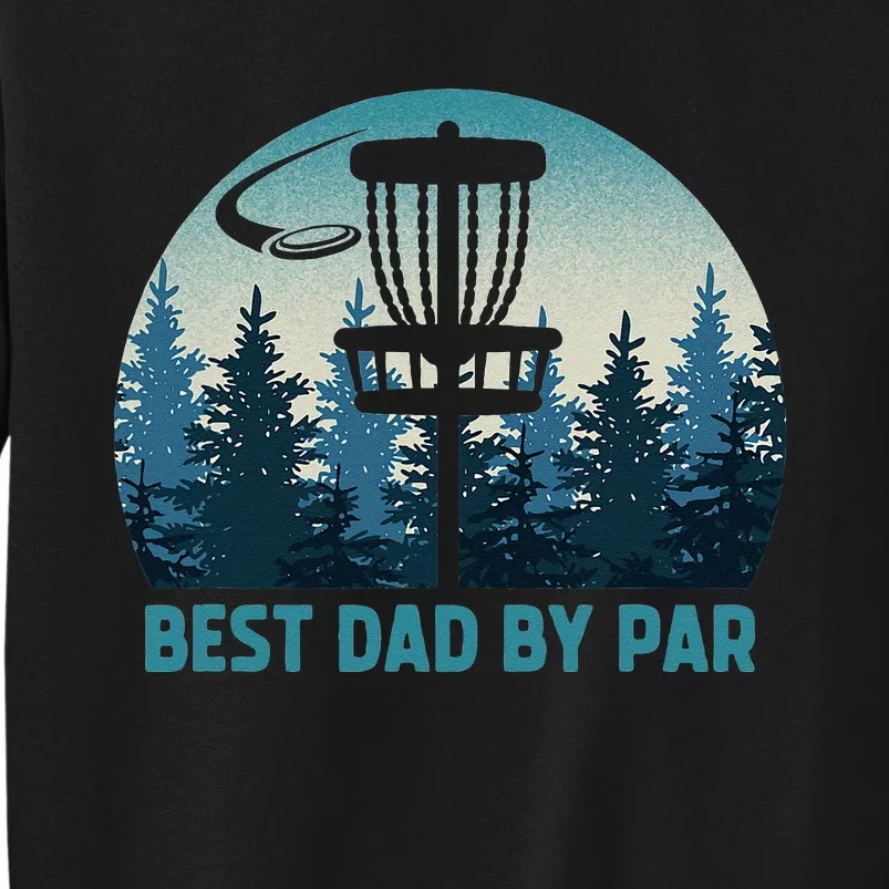 Best Dad By Par Funny Disc Golf Frisbee Golfer Fathers Day Tall Sweatshirt