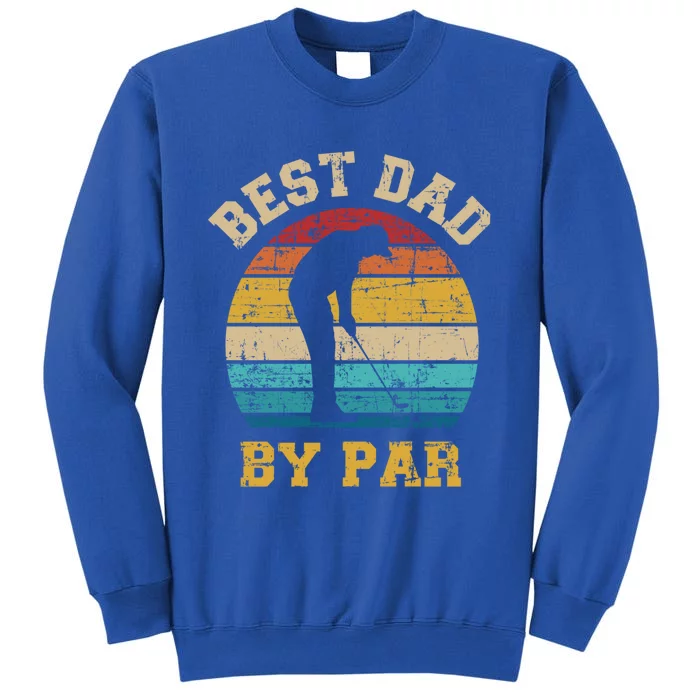 Best Dad By Par Gift For Golfer Daddy Father's Day Gift Tall Sweatshirt