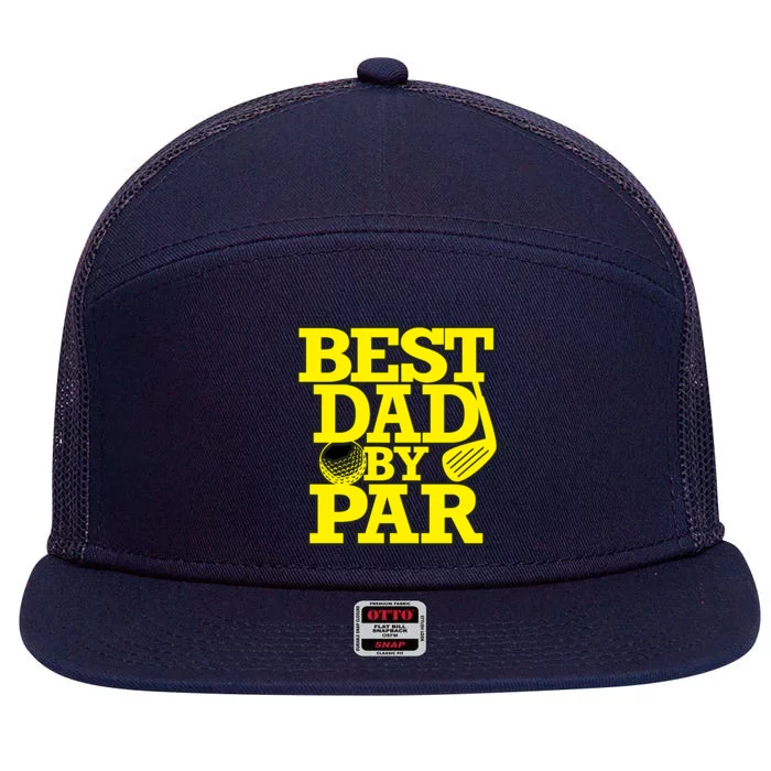 Best Dad By Par Golf Lover Gift For Dad Father's Day 7 Panel Mesh Trucker Snapback Hat