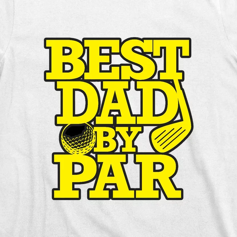 Best Dad By Par Golf Lover Gift For Dad Father's Day T-Shirt