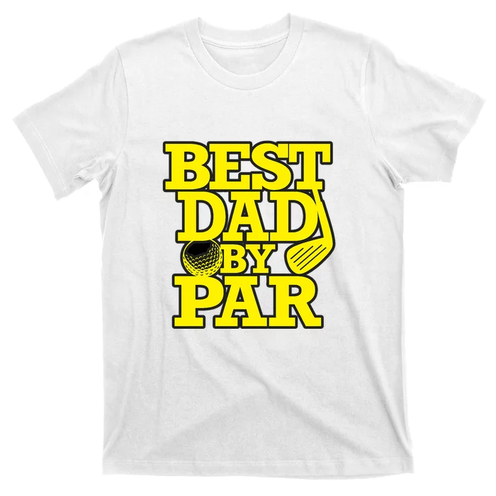 Best Dad By Par Golf Lover Gift For Dad Father's Day T-Shirt