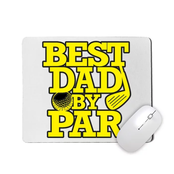 Best Dad By Par Golf Lover Gift For Dad Father's Day Mousepad