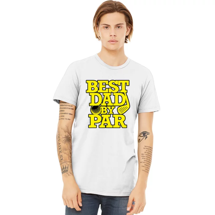 Best Dad By Par Golf Lover Gift For Dad Father's Day Premium T-Shirt