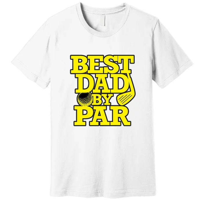 Best Dad By Par Golf Lover Gift For Dad Father's Day Premium T-Shirt