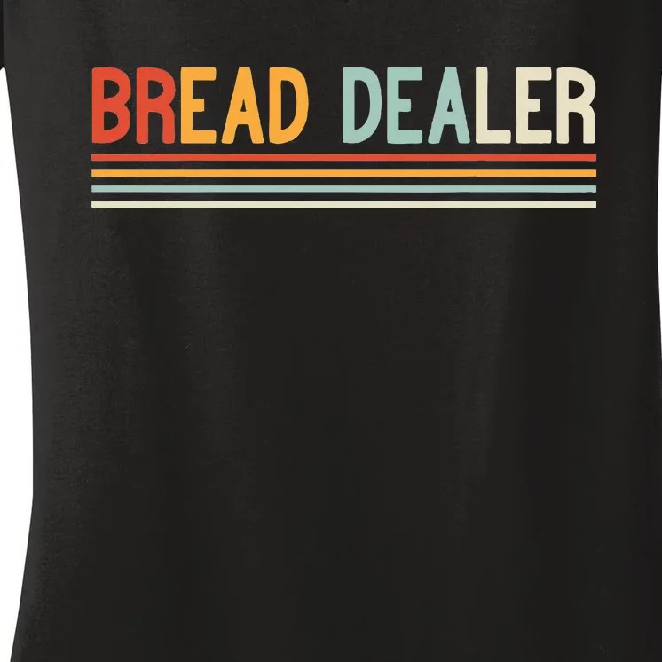 Bread Dealer Baker Bread Making Women's V-Neck T-Shirt