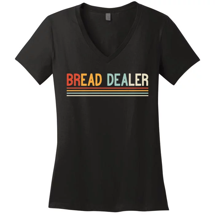 Bread Dealer Baker Bread Making Women's V-Neck T-Shirt