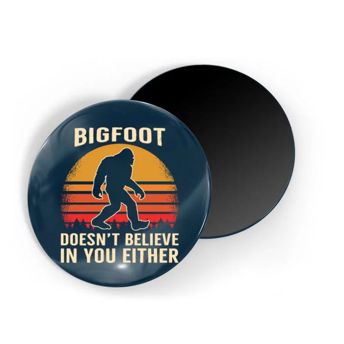 Bigfoot Doesnt Believe In You Either Bigfoot Sasquatch Retro Magnet