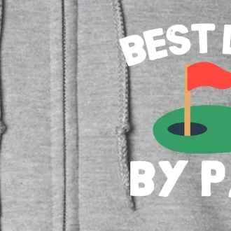 Best Dad By Par Golf Humor Father Gift Full Zip Hoodie