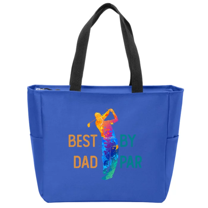 Best Dad By Par FatherS Day Golf Lover Gift Golfer Gift Zip Tote Bag