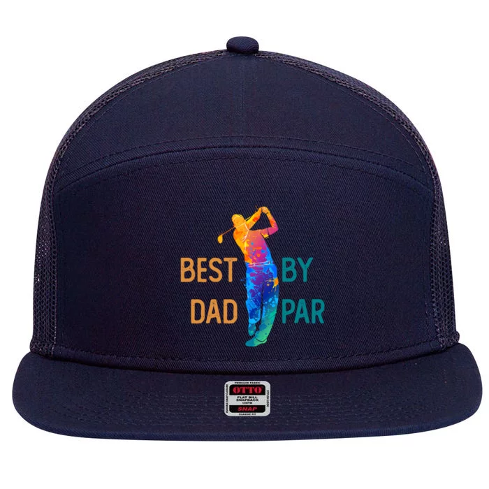 Best Dad By Par FatherS Day Golf Lover Gift Golfer Gift 7 Panel Mesh Trucker Snapback Hat