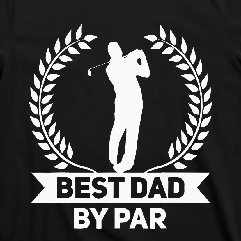 Best Dad By Par Golf Fathers Day Golfing T-Shirt