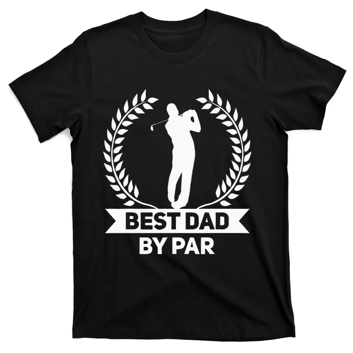 Best Dad By Par Golf Fathers Day Golfing T-Shirt