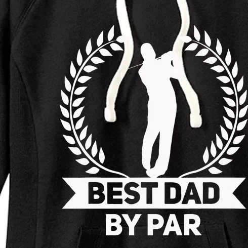 Best Dad By Par Golf Fathers Day Golfing Women's Fleece Hoodie