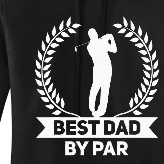 Best Dad By Par Golf Fathers Day Golfing Women's Pullover Hoodie