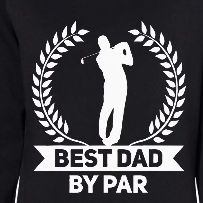 Best Dad By Par Golf Fathers Day Golfing Womens California Wash Sweatshirt