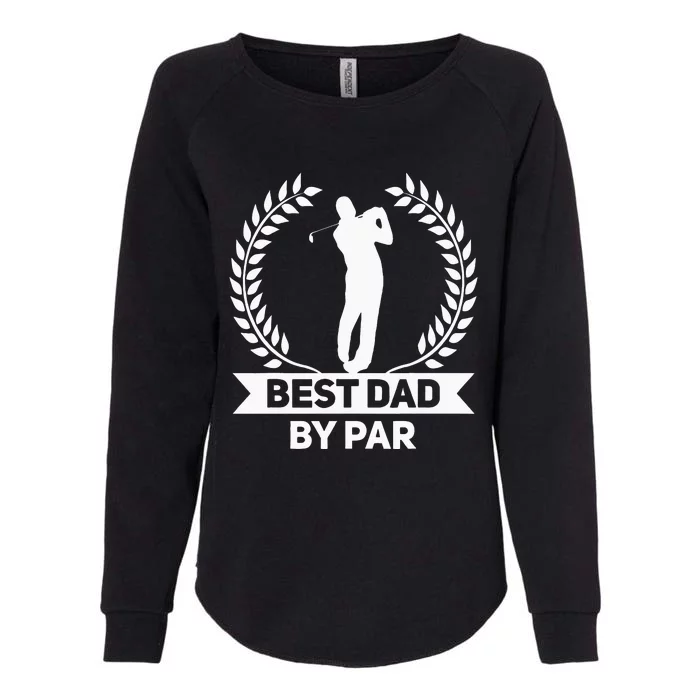 Best Dad By Par Golf Fathers Day Golfing Womens California Wash Sweatshirt