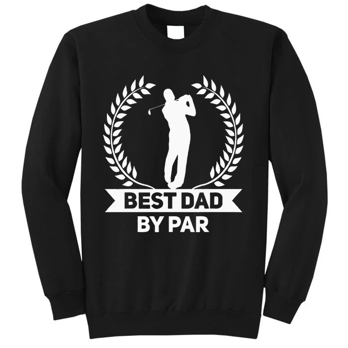 Best Dad By Par Golf Fathers Day Golfing Tall Sweatshirt