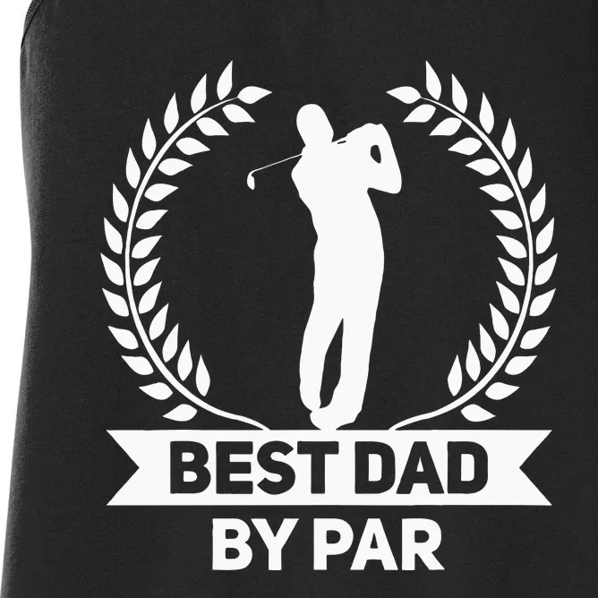 Best Dad By Par Golf Fathers Day Golfing Women's Racerback Tank