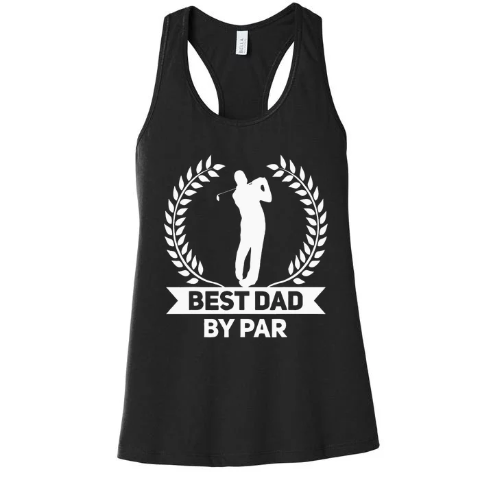 Best Dad By Par Golf Fathers Day Golfing Women's Racerback Tank