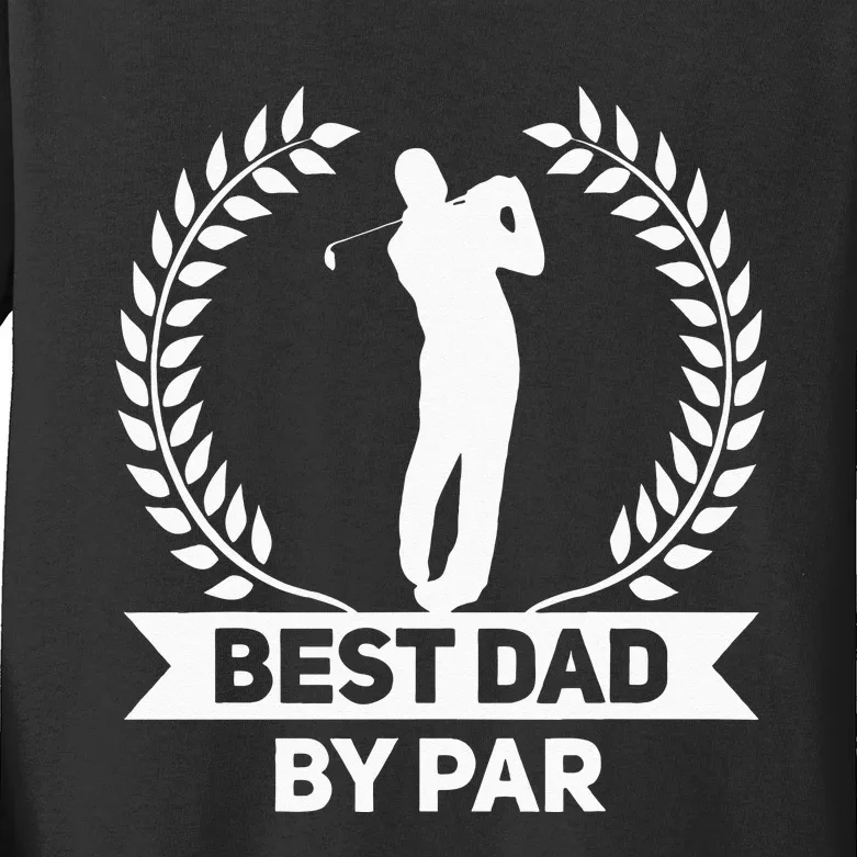 Best Dad By Par Golf Fathers Day Golfing Kids Long Sleeve Shirt