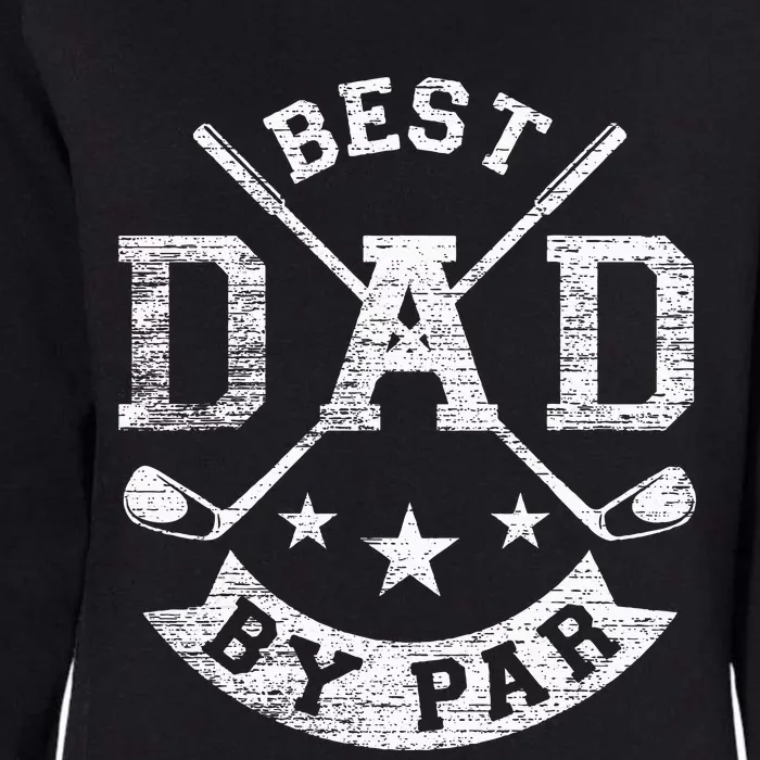 Best Dad By Par Funny Golf Daddy Fathers Day Birthday Gifts Womens California Wash Sweatshirt