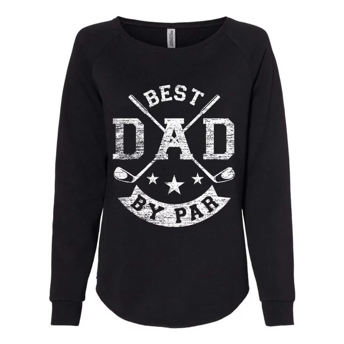 Best Dad By Par Funny Golf Daddy Fathers Day Birthday Gifts Womens California Wash Sweatshirt