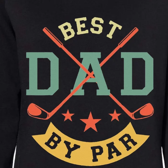 Best Dad By Par Funny Golf Daddy Fathers Day Birthday Gifts Womens California Wash Sweatshirt