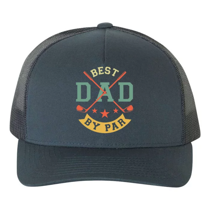 Best Dad By Par Funny Golf Daddy Fathers Day Birthday Gifts Yupoong Adult 5-Panel Trucker Hat