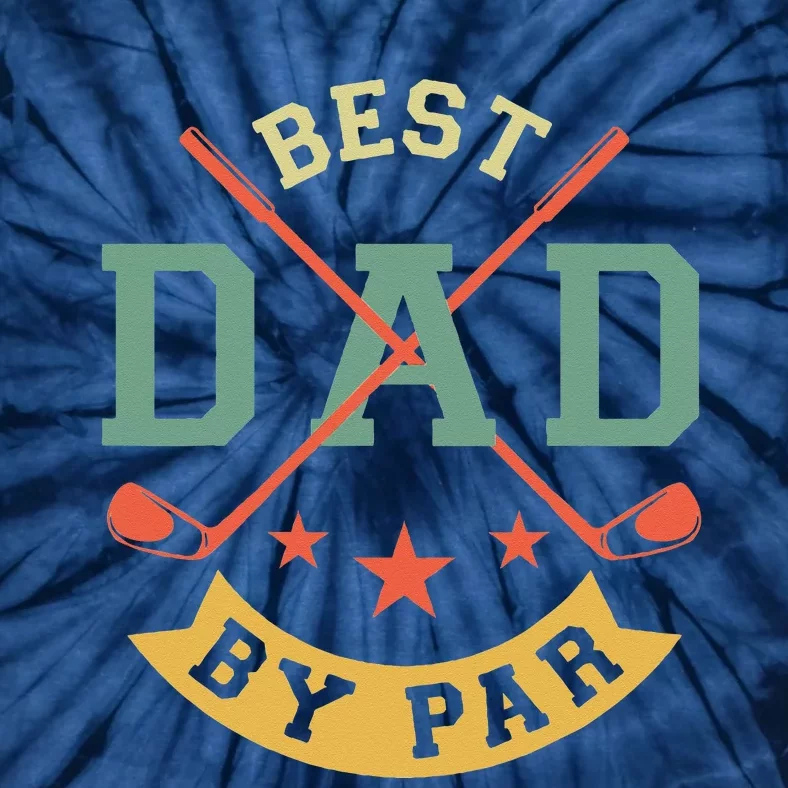 Best Dad By Par Funny Golf Daddy Fathers Day Birthday Gifts Tie-Dye T-Shirt