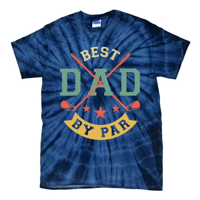 Best Dad By Par Funny Golf Daddy Fathers Day Birthday Gifts Tie-Dye T-Shirt